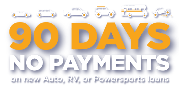 90 days no payments on new Auto, RV, or Powersports loans