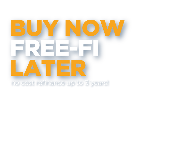Buy Now Free-Fi Later no cost refincance up to three years.